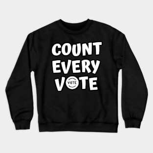 Count Every Vote Shirt, how do i vote #election2020, how do i register to vote #election2020 Crewneck Sweatshirt